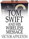 Tom Swift and His Wireless Message: Or, the Castaways of Earthquake Island (eBook): Tom Swift Series, Book 6